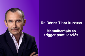 Manuálterápia és trigger pont kezelés I-II. – Dr. Dénes Tibor kurzusa – 2026. február 14-15.
